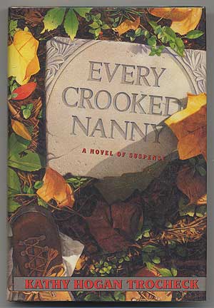 Item #304017 Every Crooked Nanny. Kathy Hogan TROCHECK.