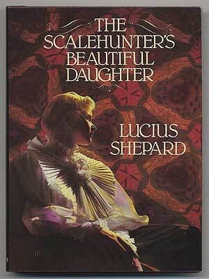 The Scalehunter's Beautiful Daughter. Lucius SHEPARD.