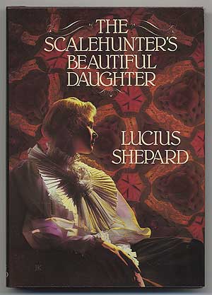 Item #304225 The Scalehunter's Beautiful Daughter. Lucius SHEPARD.