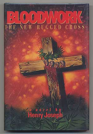 Item #304332 Bloodwork: The New Rugged Cross: A Novel. Henry JOSEPH.