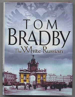 Item #304449 The White Russian. Tom BRADBY.