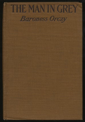 Item #304583 The Man in Grey. Baroness ORCZY