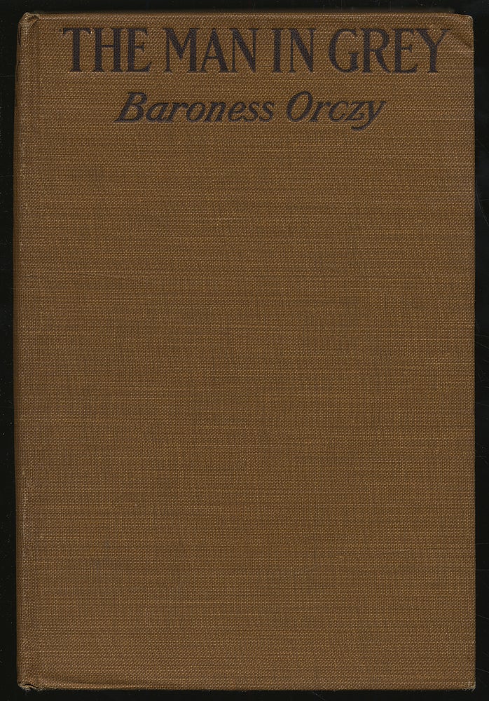 Item #304583 The Man in Grey. Baroness ORCZY.