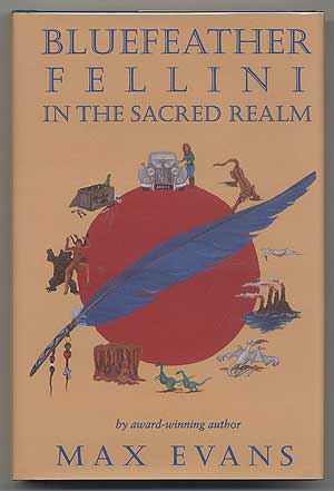 Item #304620 Bluefeather Fellini in the Sacred Realm. Max EVANS.