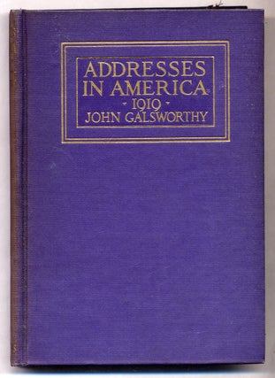 Item #304734 Addresses in America 1919. John GALSWORTHY