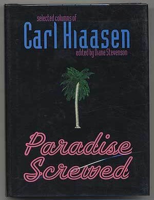 Item #304777 Paradise Screwed: Selected Columns of Carl Hiaasen. Carl HIAASEN.