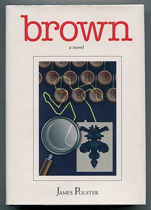 Item #304850 Brown: A Novel. James POLSTER.