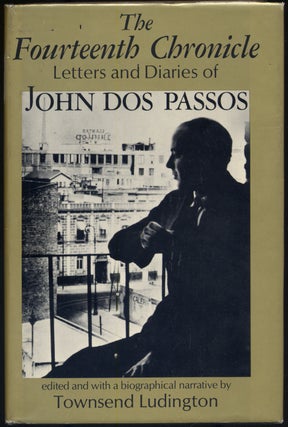 Item #304856 The Fourteenth Chronicle: Letters and Diaries of John Dos Passos. John DOS PASSOS