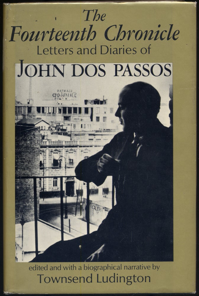 Item #304856 The Fourteenth Chronicle: Letters and Diaries of John Dos Passos. John DOS PASSOS.