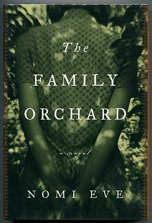 Item #304888 The Family Orchard: A Novel. Nomi EVE.