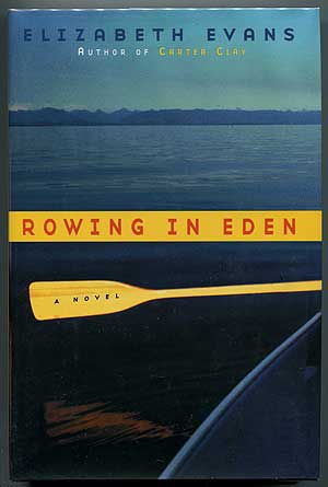Item #304895 Rowing in Eden: A Novel. Elizabeth EVANS.