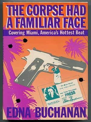 The Corpse had a Familiar Face. Edna BUCHANAN.
