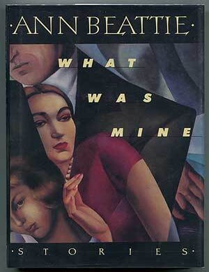 Item #305103 What was Mine. Ann BEATTIE.