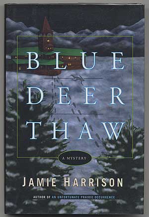 Item #305176 Blue Deer Thaw: A Mystery. Jamie HARRISON.