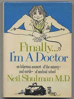 Finally... I'm a Doctor. Neil SHULMAN, M. D, Carl Hiaasen.