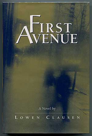 Item #305470 First Avenue: A Novel. Lowen CLAUSEN.