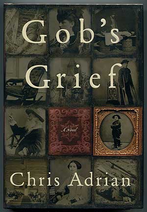 Item #305479 Gob's Grief. Chris ADRIAN.