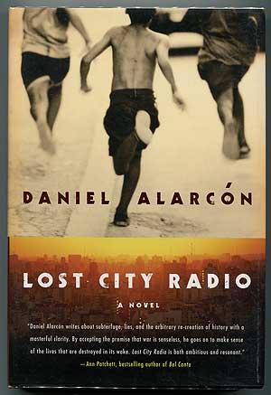 Item #305523 Lost City Radio: A Novel. Daniel ALARCON.