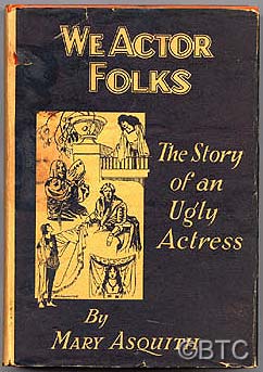 Item #30564 We Actor Folk: The Story of An Ugly Actress. Mary ASQUITH