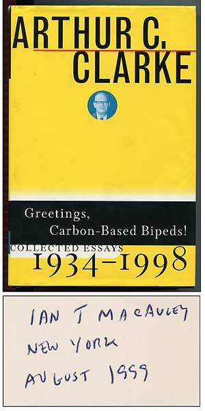 Item #305902 Greetings, Carbon-Based Bipeds!: Collected Essays 1934-1998. Arthur C. CLARKE, Ian Macauley.