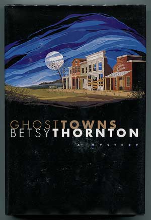 Item #305975 Ghost Towns. Betsy THORNTON.