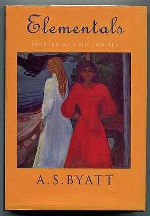 Item #306229 Elementals: Stories of Fire and Ice. A. S. BYATT