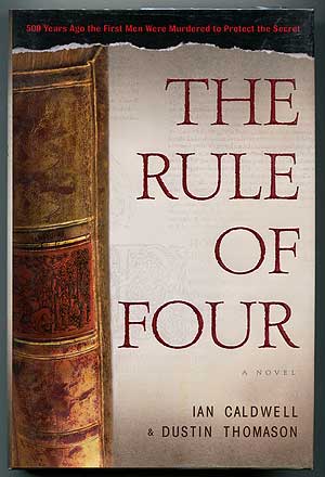 Item #306333 The Rule of Four. Ian CALDWELL, Dustin Thomason.