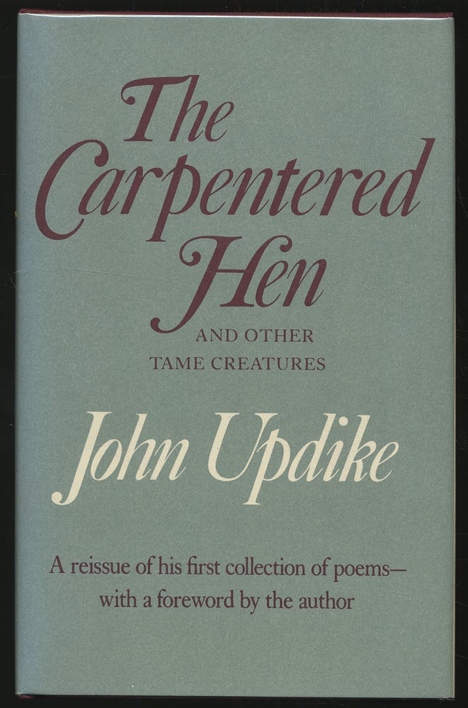 Item #306337 The Carpentered Hen and Other Tame Creatures. John UPDIKE.