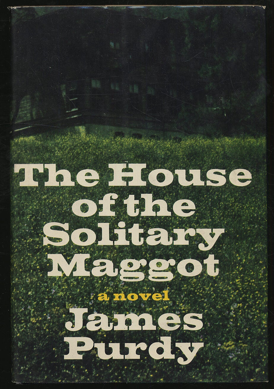 The House of the Solitary Maggot | James PURDY