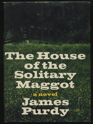 The House of the Solitary Maggot. James PURDY.