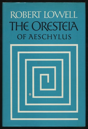 Item #307151 The Oresteia of Aeschylus. Robert LOWELL
