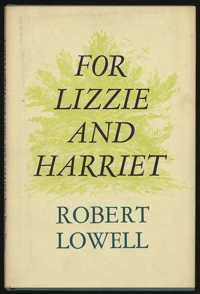 Item #307153 For Lizzie and Harriet. Robert LOWELL.