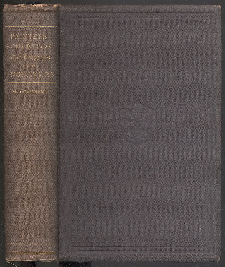 Item #307193 Painters, Sculptors, Architects, Engravers, and Their Works: A Handbook. Clara Erskine CLEMENT.