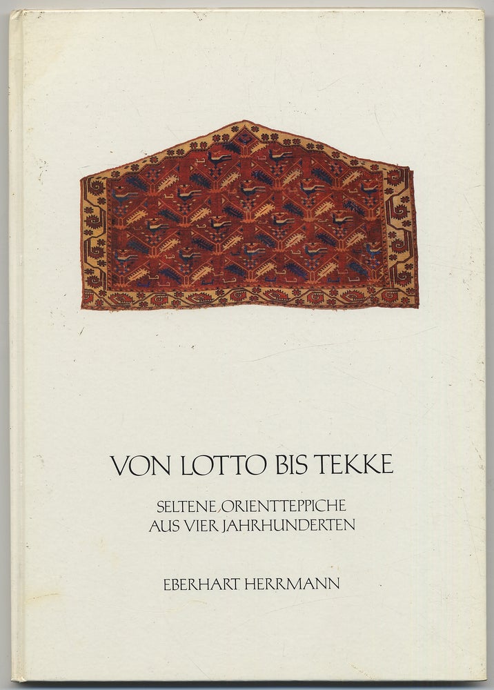 Item #307291 Von Lotto Bis Tekke: Seltene Orientteppiche Aus Vier Jahrhunderten. Eberhart HERRMANN.