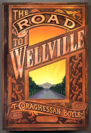 Item #307395 The Road to Wellville. T. Coraghessan BOYLE