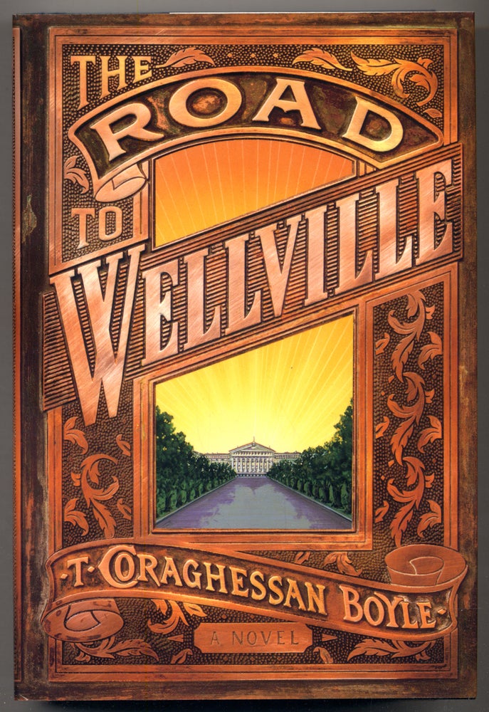 Item #307395 The Road to Wellville. T. Coraghessan BOYLE.