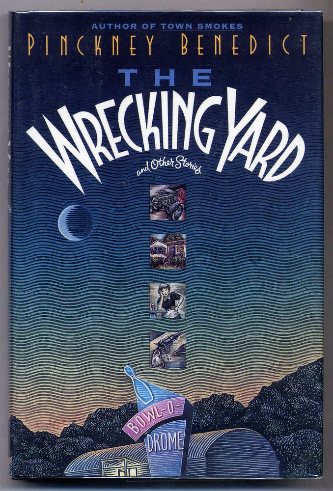 Item #307472 The Wrecking Yard and Other Stories. Pinckney BENEDICT.