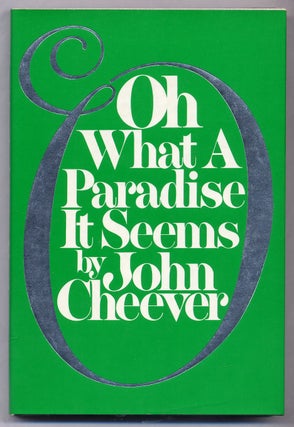 Item #307531 Oh What a Paradise It Seems. John CHEEVER