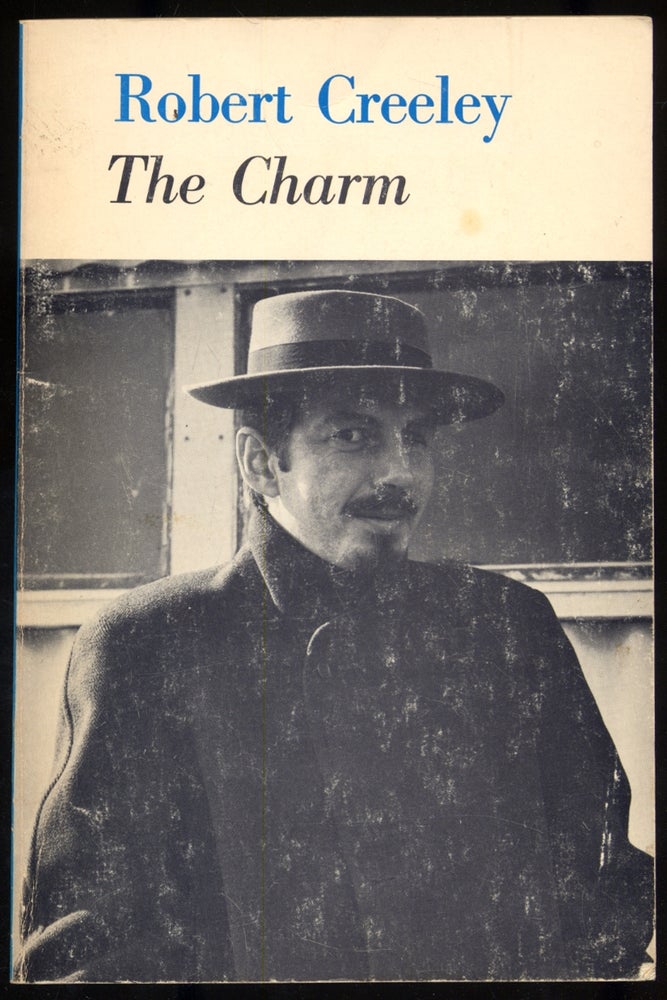 Item #307639 The Charm: Early and Uncollected Poems. Robert CREELEY.
