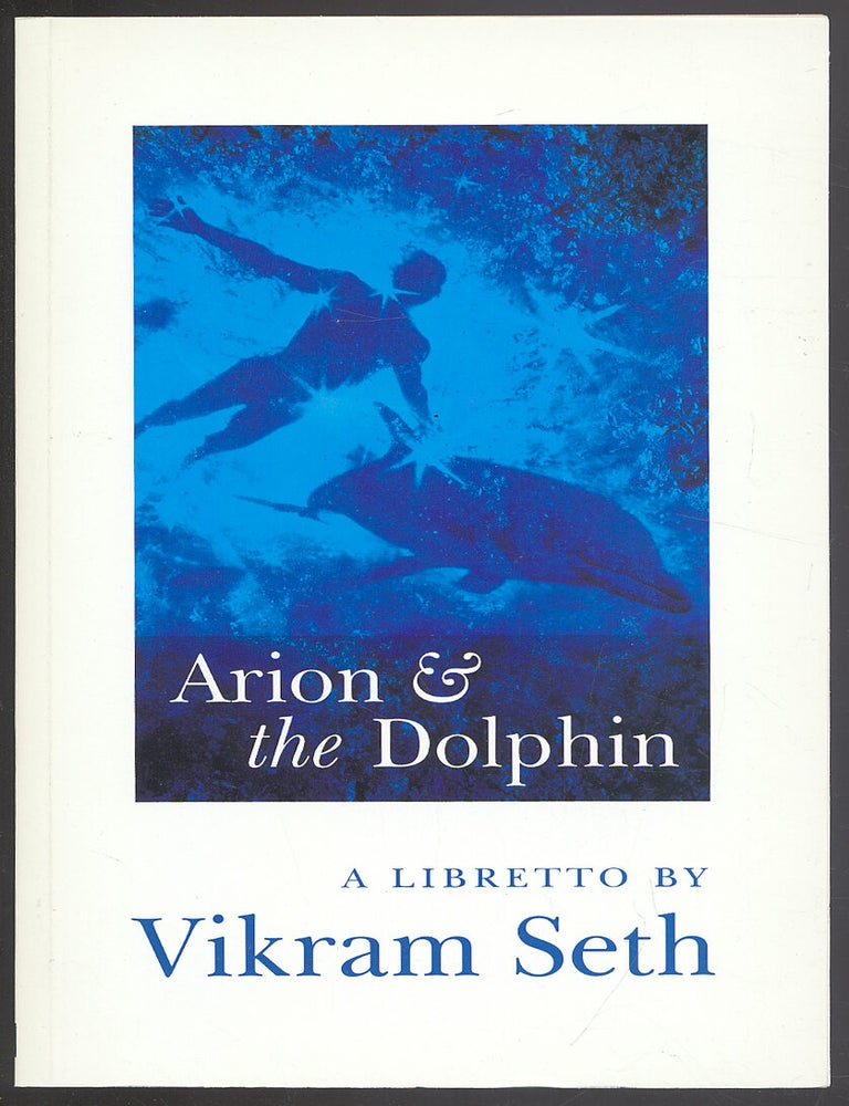 Item #307747 Arion and the Dolphin: A Libretto. Vikram SETH.