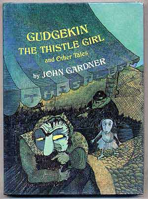 Item #307809 Gudgekin the Thistle Girl and Other Tales. John GARDNER