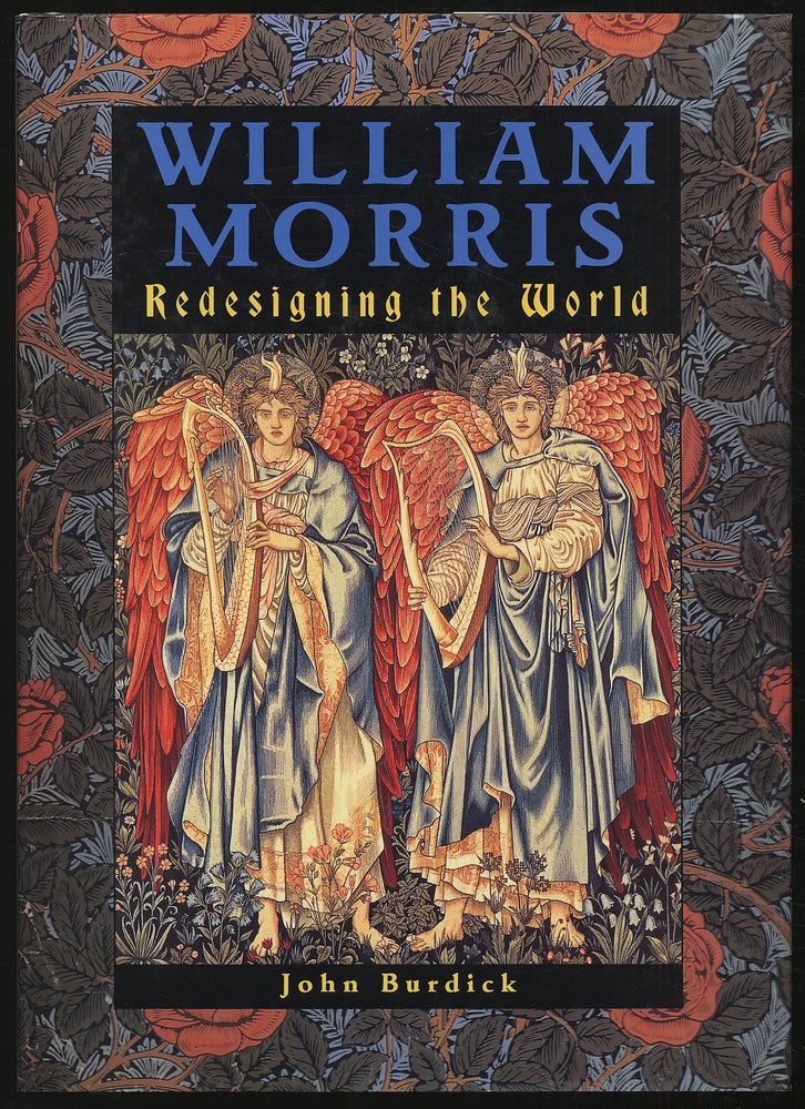 Item #308427 William Morris: Redesigning the World. John BURDICK.