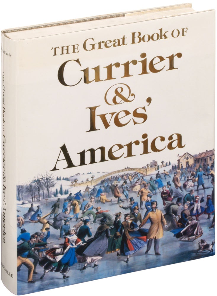 Item #308445 The Great Book of Currier & Ives' America. Walton RAWLS.
