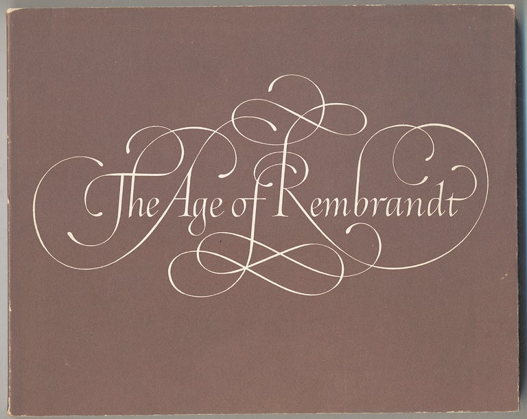 Item #308600 The Age of Rembrandt: An Exhibition of Dutch Paintings of the Seventeenth Century