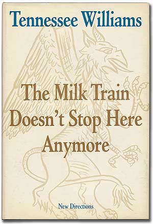 Item #309059 The Milk Train Doesn't Stop Here Anymore. Tennessee WILLIAMS.