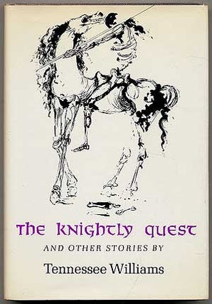 Item #309061 The Knightly Quest: A Novella and Four Short Stories. Tennessee WILLIAMS