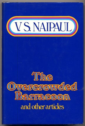 Item #309131 The Overcrowded Barracoon and Other Articles. V. S. NAIPAUL