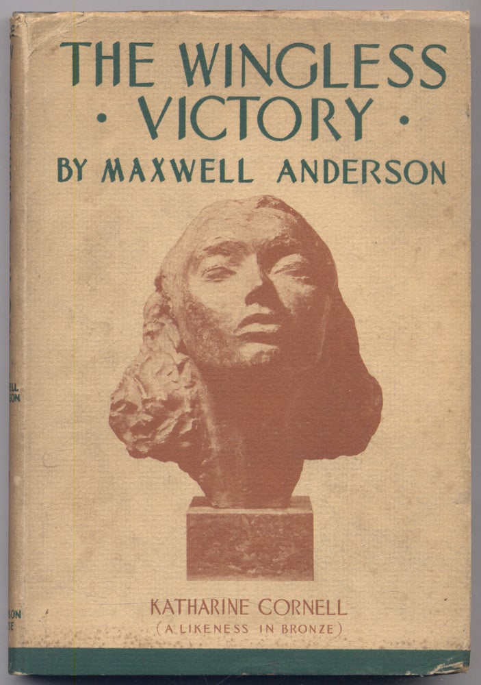 Item #309289 The Wingless Victory: A Play in Three Acts. Maxwell ANDERSON.