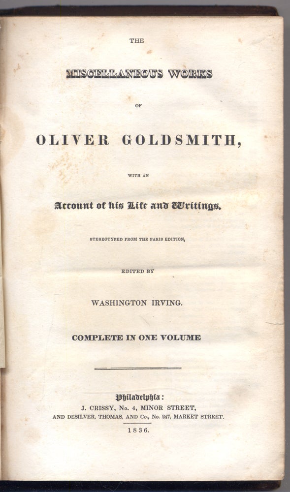 Item #309463 The Miscellaneous Works of Oliver Goldsmith, with an Account of his Life and Writings. Stereotyped from the Paris Edition. Complete in One Volume. Oliver GOLDSMITH, Washington Irving.