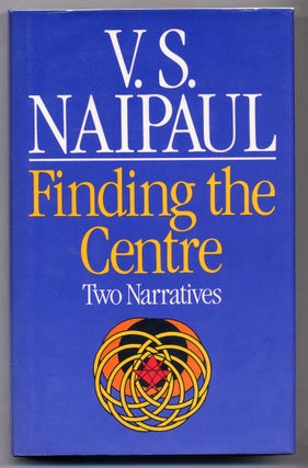 Item #309479 Finding The Centre. Two Narratives. V. S. NAIPAUL